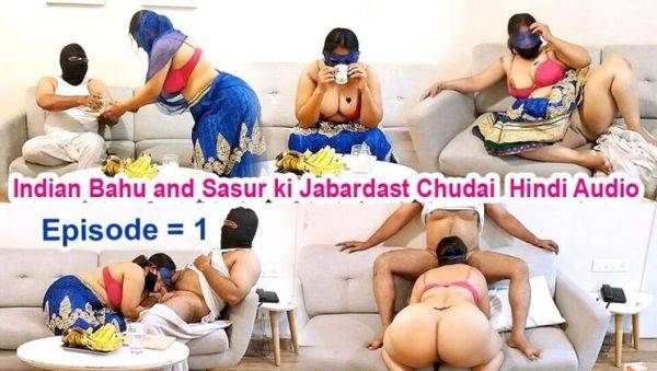 Indian Desi Bahu Fucked Hard By Sasur - Hindi Audio Episode 1 - Big Boobs, Blowjob, Doggy Style - veryfreeporn.com - India on v0d.com